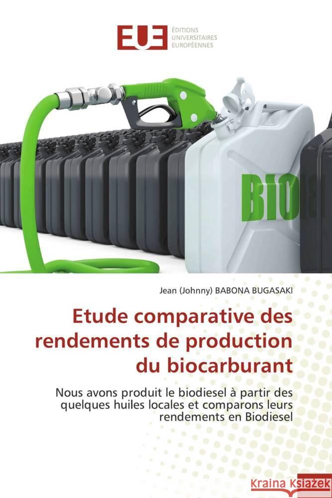 Etude comparative des rendements de production du biocarburant BABONA BUGASAKI, Jean (Johnny) 9786138447375 Éditions universitaires européennes