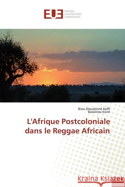 L'Afrique Postcoloniale dans le Reggae Africain Koffi, Brou Dieudonné; Koné, Bassirima 9786138447450