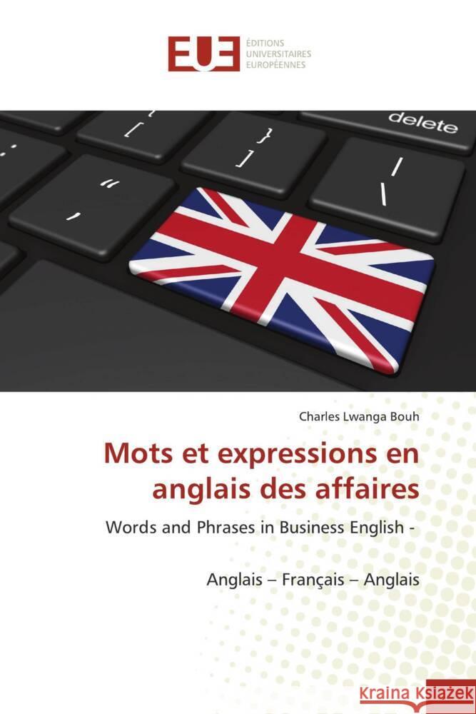 Mots et expressions en anglais des affaires Bouh, Charles Lwanga 9786138448471 Éditions universitaires européennes