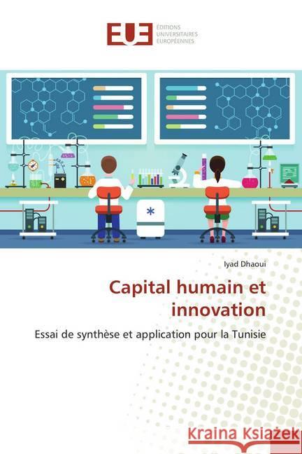 Capital humain et innovation : Essai de synthèse et application pour la Tunisie Dhaoui, Iyad 9786138448785