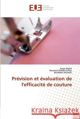 Prévision et évaluation de l'efficacité de couture Malek, Sarah; Cheikhrouhou, Morched; Jaouachi, Boubaker 9786138449089