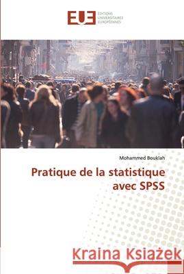 Pratique de la statistique avec SPSS Bouklah, Mohammed 9786138451228 Éditions universitaires européennes
