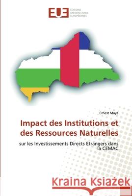 Impact des Institutions et des Ressources Naturelles Maya, Ernest 9786138451792 Éditions universitaires européennes