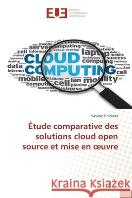 Étude comparative des solutions cloud open source et mise en oeuvre Yassine Elmrabet 9786138452850 Editions Universitaires Europeennes