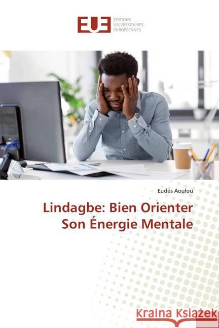 Lindagbe: Bien Orienter Son Énergie Mentale Aoulou, Eudes 9786138453079