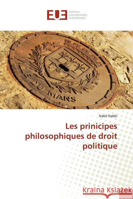 Les prinicipes philosophiques de droit politique Nakbi, Nabil 9786138453482 Éditions universitaires européennes