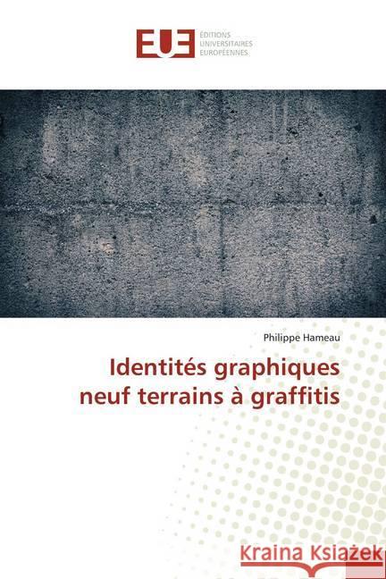 Identités graphiques neuf terrains à graffitis Hameau, Philippe 9786138453550