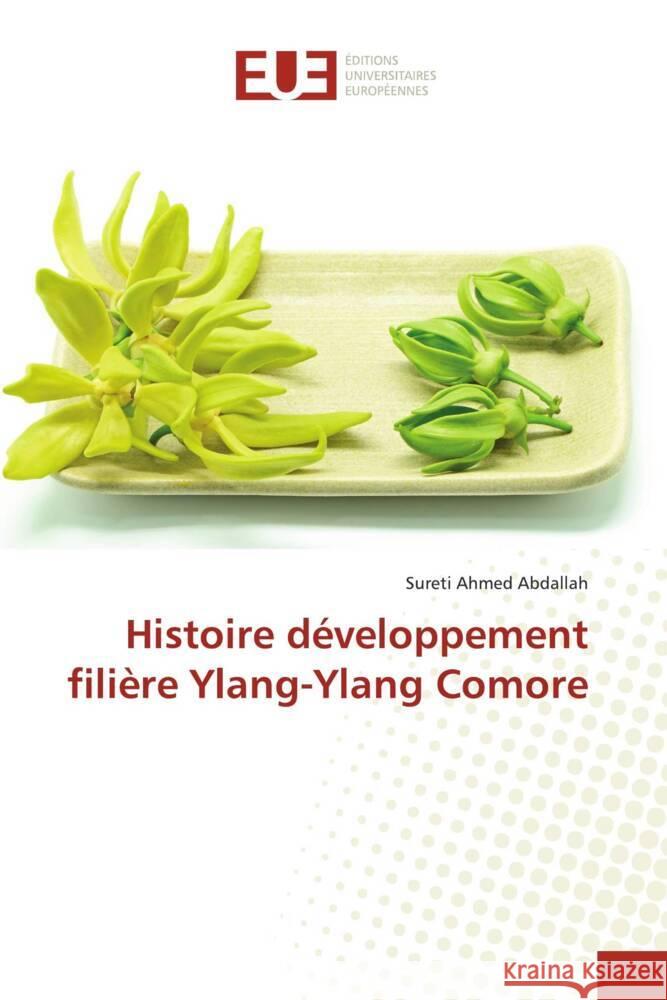 Histoire développement filière Ylang-Ylang Comore Abdallah, Sureti  Ahmed 9786138453888