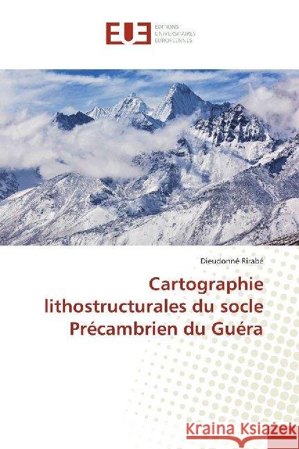 Cartographie lithostructurales du socle Précambrien du Guéra Rirabé, Dieudonné 9786138454205