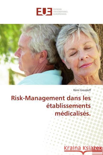 Risk-Management dans les établissements médicalisés. Grozdoff, Rémi 9786138454564