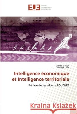 Intelligence économique et Intelligence territoriale El Hajri, Aimad 9786138455110 Editorial Académica Española