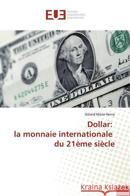 Dollar: la monnaie internationale du 21ème siècle Henry, Gérard Marie 9786138455394