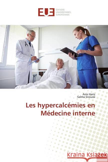 Les hypercalcémies en Médecine interne Hariz, Anis; Snoussi, Salma 9786138456124 Éditions universitaires européennes