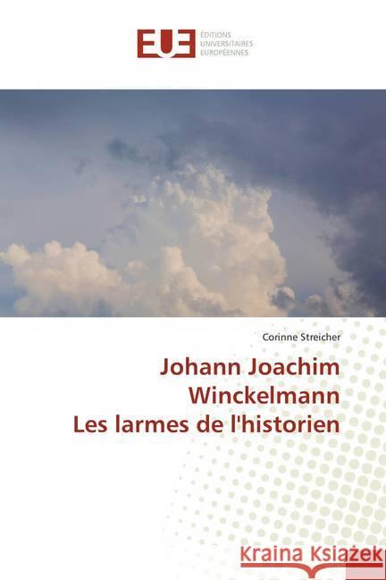 Johann Joachim Winckelmann Les larmes de l'historien Streicher, Corinne 9786138456483