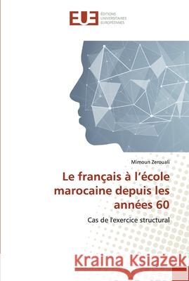 Le français à l'école marocaine depuis les années 60 Zerouali, Mimoun 9786138457879 Éditions universitaires européennes