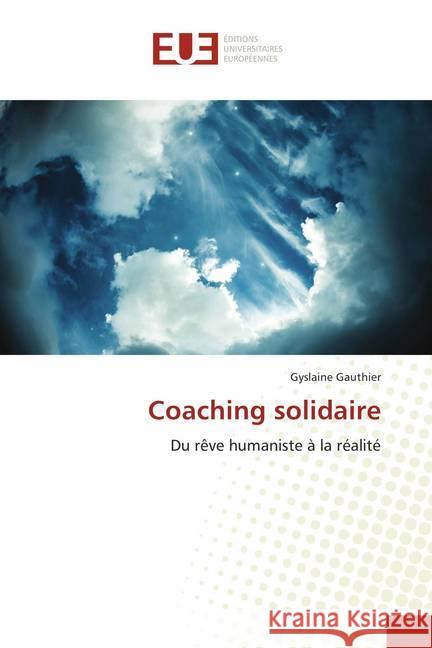 Coaching solidaire : Du rêve humaniste à la réalité Gauthier, Gyslaine 9786138458104