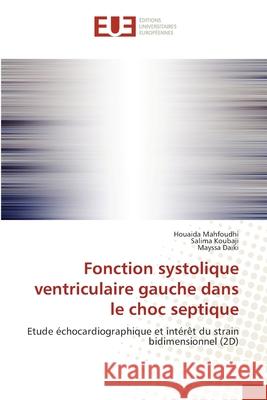 Fonction systolique ventriculaire gauche dans le choc septique Mahfoudhi, Houaida 9786138458234 Éditions universitaires européennes