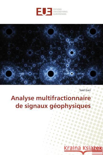 Analyse multifractionnaire de signaux géophysiques Gaci, Said 9786138458364 Éditions universitaires européennes