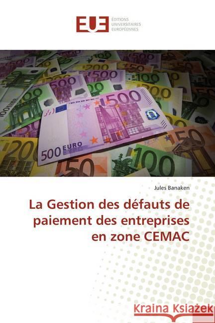 La Gestion des défauts de paiement des entreprises en zone CEMAC Banaken, Jules 9786138458913 Éditions universitaires européennes