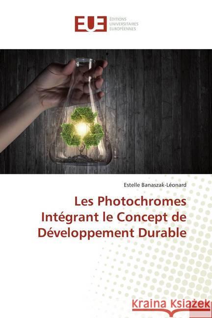 Les Photochromes Intégrant le Concept de Développement Durable Banaszak-Léonard, Estelle 9786138459477