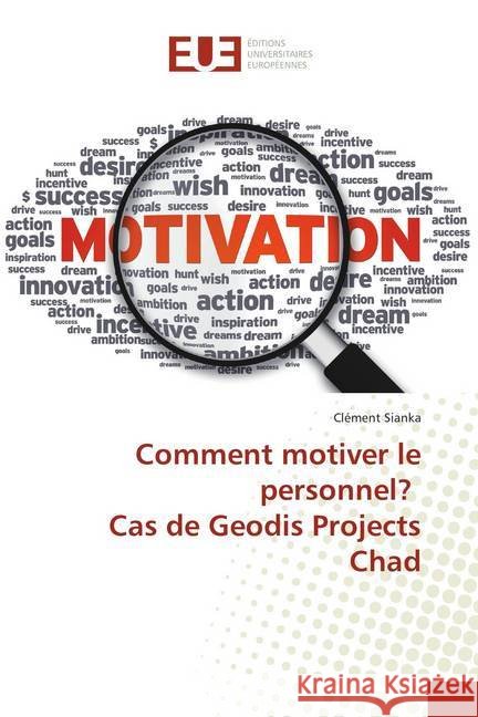 Comment motiver le personnel? Cas de Geodis Projects Chad Sianka, Clément 9786138460091