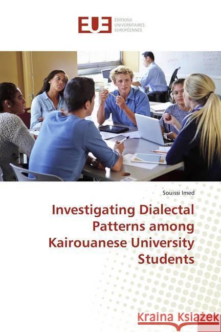 Investigating Dialectal Patterns among Kairouanese University Students Imed, Souissi 9786138460602 Éditions universitaires européennes