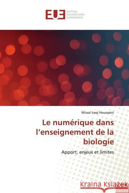 Le numérique dans l'enseignement de la biologie : Apport, enjeux et limites Iraqi Houssaini, Wissal 9786138460688