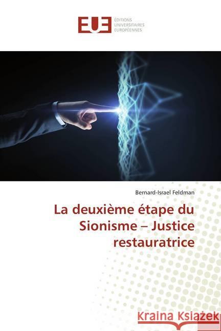 La deuxième étape du Sionisme - Justice restauratrice Feldman, Bernard-Israël 9786138461432