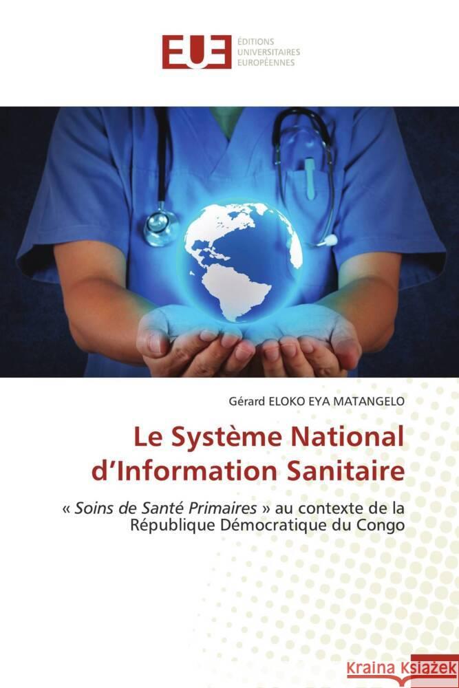 Le Syst?me National d'Information Sanitaire G?rard Elok 9786138461944 Editions Universitaires Europeennes