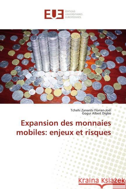 Expansion des monnaies mobiles: enjeux et risques Zananhi Florian-Joël, Tchehi; Digbo, Gogui Albert 9786138462019 Éditions universitaires européennes