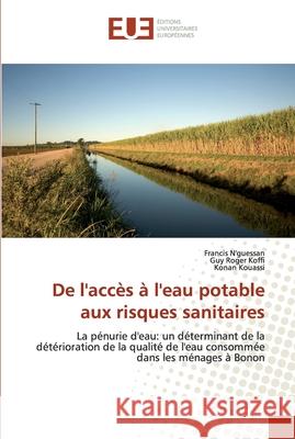 De l'accès à l'eau potable aux risques sanitaires N'Guessan, Francis 9786138463665 Éditions universitaires européennes