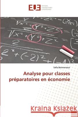 Analyse pour classes préparatoires en économie Benmansour, Safia 9786138463726