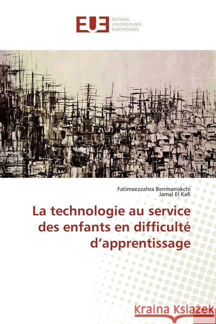 La technologie au service des enfants en difficulté d'apprentissage Benmarrakchi, Fatimaezzahra; El Kafi, Jamal 9786138464266