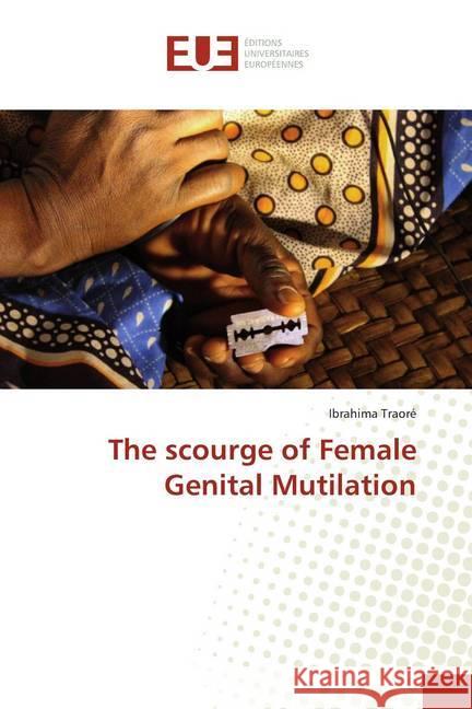 The scourge of Female Genital Mutilation Traoré, Ibrahima 9786138465393 Éditions universitaires européennes