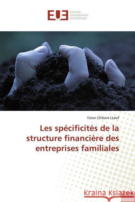 Les spécificités de la structure financière des entreprises familiales Chibani Ltaief, Faten 9786138465645