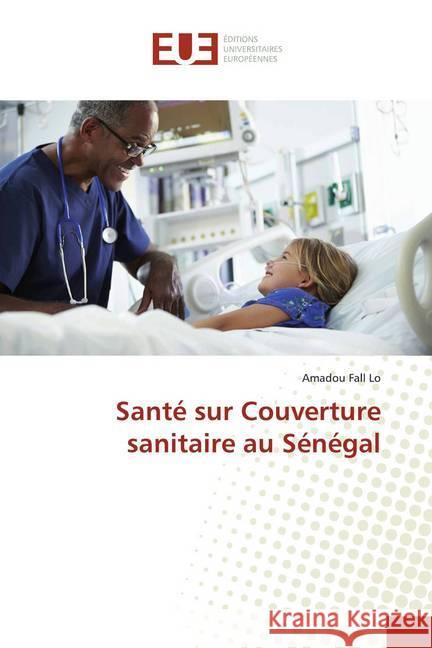 Santé sur Couverture sanitaire au Sénégal Lo, Amadou Fall 9786138465669