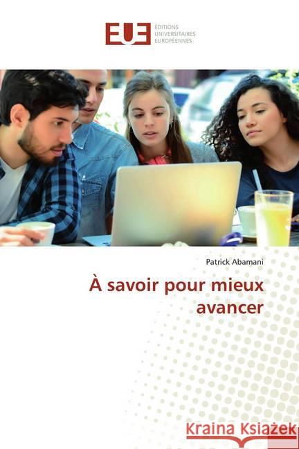 À savoir pour mieux avancer Abamani, Patrick 9786138465850 Éditions universitaires européennes