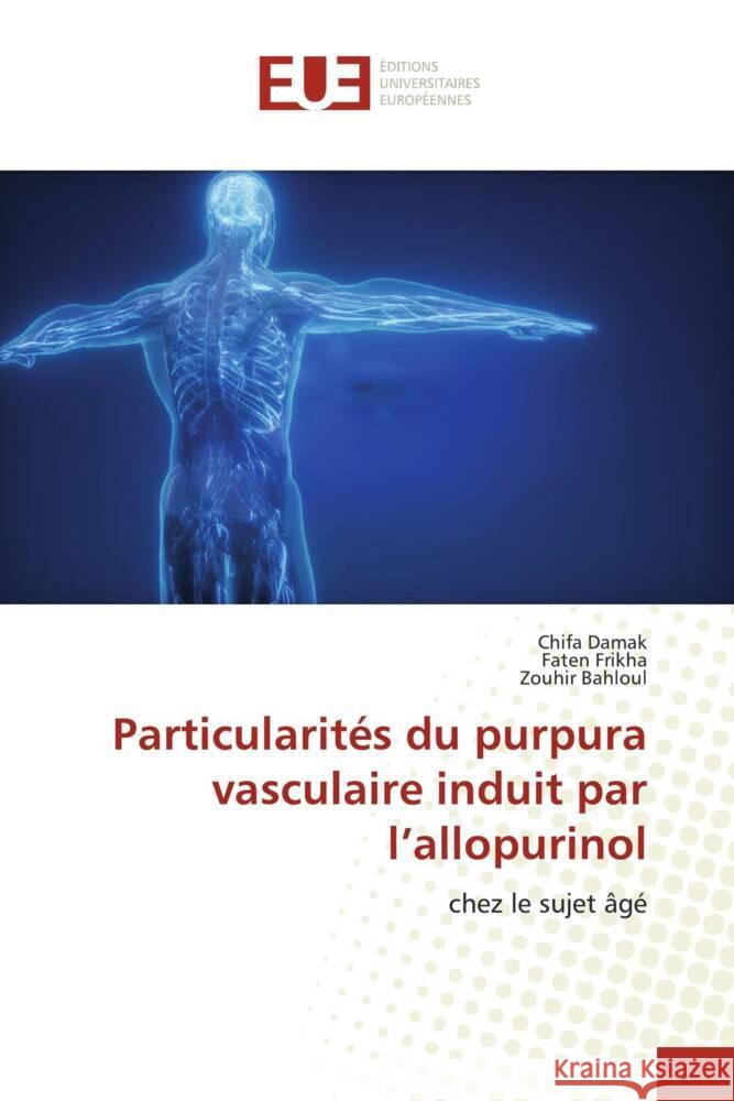 Particularités du purpura vasculaire induit par l'allopurinol Damak, Chifa, Frikha, Faten, Bahloul, Zouhir 9786138466727