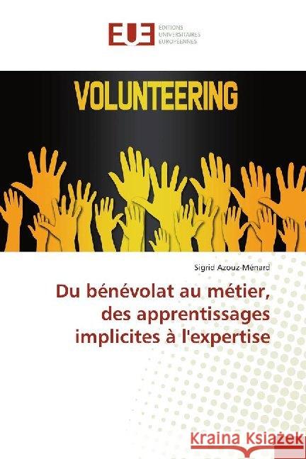 Du bénévolat au métier, des apprentissages implicites à l'expertise Azouz-Ménard, Sigrid 9786138466932