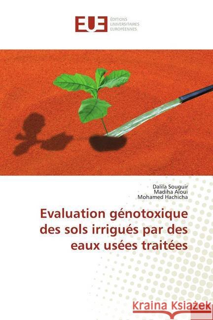 Evaluation génotoxique des sols irrigués par des eaux usées traitées Souguir, Dalila; Aloui, Madiha; Hachicha, Mohamed 9786138466994