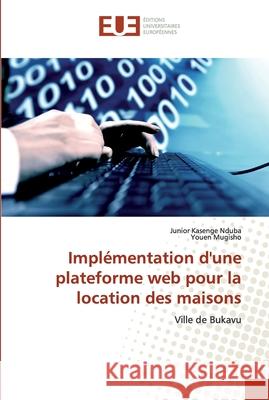 Implémentation d'une plateforme web pour la location des maisons Junior Kasenge Nduba, Youen Mugisho 9786138467793 Editions Universitaires Europeennes