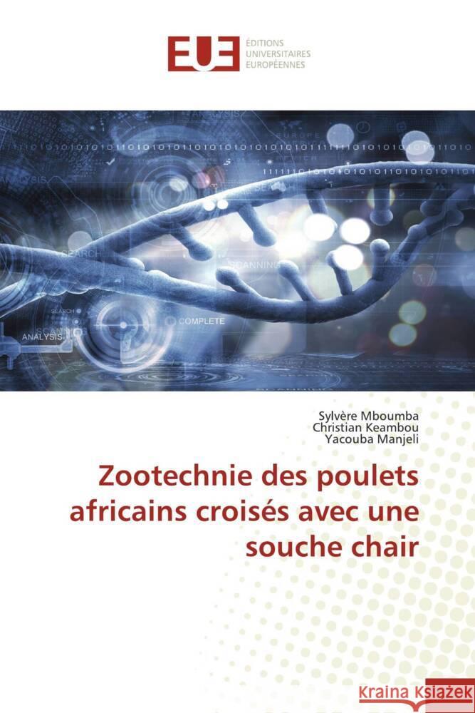 Zootechnie des poulets africains croisés avec une souche chair Mboumba, Sylvère; Keambou, Christian; Manjeli, Yacouba 9786138468110