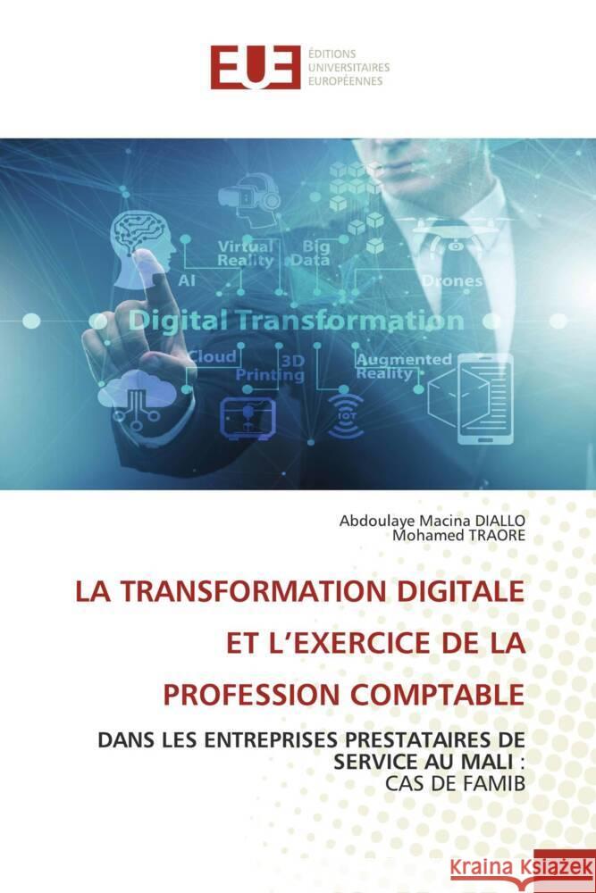 LA TRANSFORMATION DIGITALE ET L'EXERCICE DE LA PROFESSION COMPTABLE DIALLO, Abdoulaye Macina, Traoré, Mohamed 9786138468462