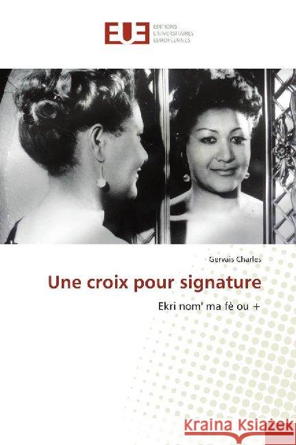 Une croix pour signature : Ekri nom' ma fè ou + Charles, Gervais 9786138468752