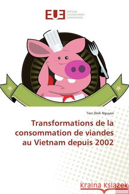 Transformations de la consommation de viandes au Vietnam depuis 2002 Nguyen, Tien Dinh 9786138468936