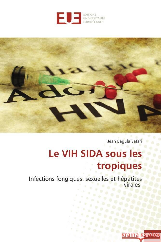 Le VIH SIDA sous les tropiques Bagula Safari, Jean 9786138470175 Éditions universitaires européennes