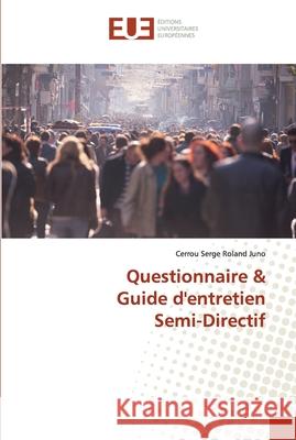 Questionnaire & Guide d'entretien Semi-Directif Juno, Cerrou Serge Roland 9786138470380 Éditions universitaires européennes