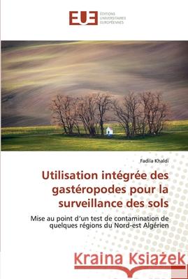 Utilisation intégrée des gastéropodes pour la surveillance des sols Khaldi, Fadila 9786138471172