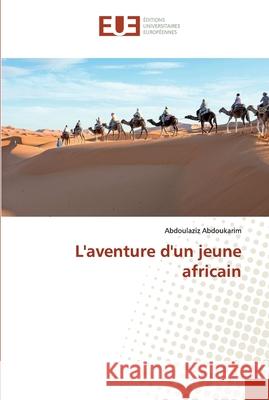 L'aventure d'un jeune africain Abdoukarim, Abdoulaziz 9786138472964 Éditions universitaires européennes
