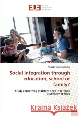 Social integration through education, school or family? Amadou, Aboudourazak 9786138473060